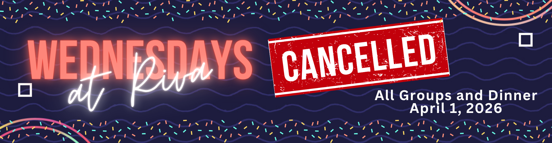 Wednesdays @ Riva Groups Cancelled tonight (1920 x 500 px) (1)